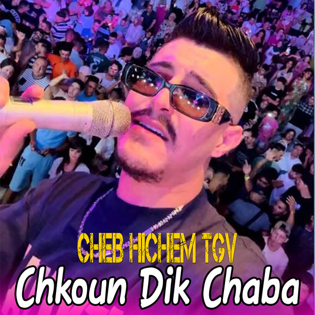 کاور آهنگ Chkoun Dik Chaba از Cheb Hichem TGV