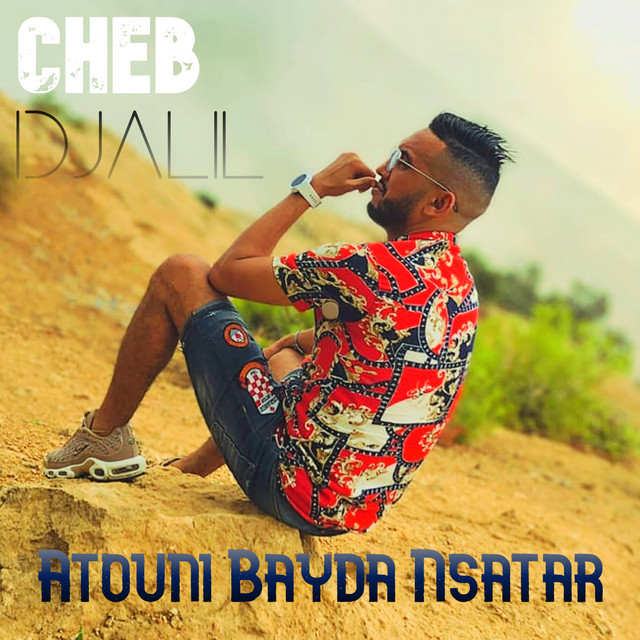 کاور آهنگ Atouni Bayda Nsatar از Cheb Djalil