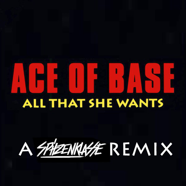 کاور آهنگ All That She Wants - A Spitzenklasse Remix از Ace of Base, Spitzenklasse