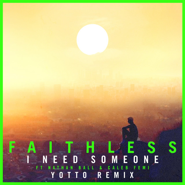 کاور آهنگ I Need Someone (feat. Nathan Ball & Caleb Femi) (Yotto Remix) (Edit) از Faithless, YOTTO, Nathan Ball, Caleb Femi