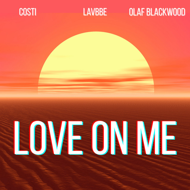 کاور آهنگ Love On Me از Costi, Lavbbe, Olaf Blackwood