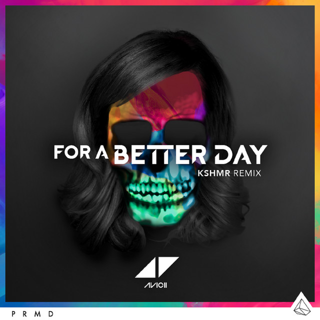 کاور آهنگ For A Better Day - KSHMR Remix از Avicii, Niles Hollowell-Dhar