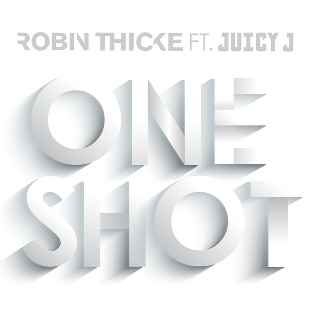کاور آهنگ One Shot از Robin Thicke, Juicy J
