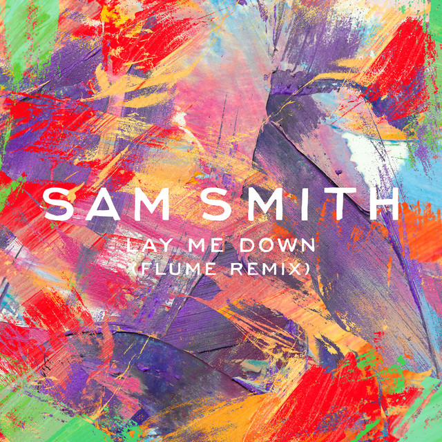 کاور آهنگ Lay Me Down - Flume Remix از Flume, Sam Smith