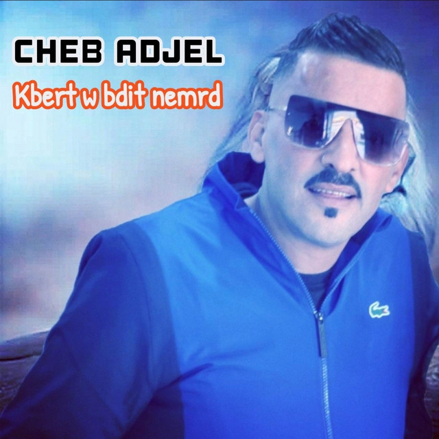 کاور آهنگ Adjel Kbert W Bdit Nemrd از Cheb Adjel