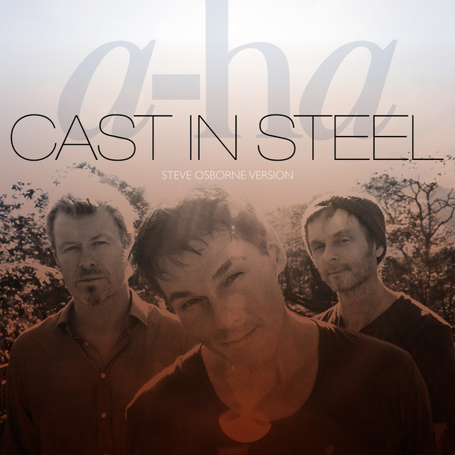 کاور آهنگ Cast In Steel - Steve Osborne Version از a-ha