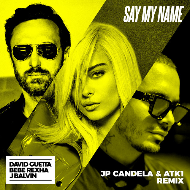کاور آهنگ Say My Name (feat. Bebe Rexha & J Balvin) - JP Candela & ATK1 Extended Mix از David Guetta, J Balvin, Bebe Rexha, JP Candela, ATK1