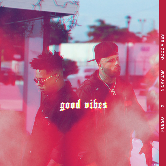 کاور آهنگ Good Vibes از Nicky Jam, Fuego
