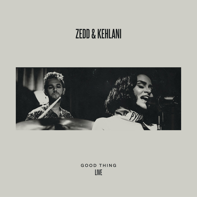 کاور آهنگ Good Thing (with Kehlani) - LIVE از Zedd, Kehlani