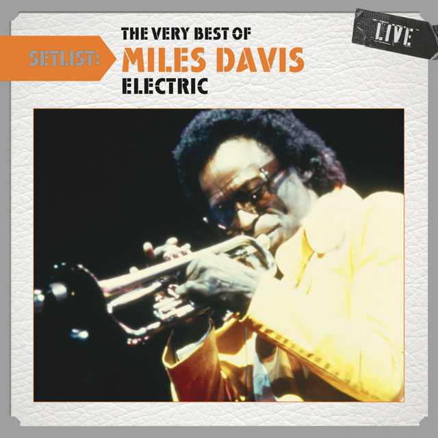 کاور آلبوم Setlist: The Very Best of Miles Davis LIVE - (Electric) از Miles Davis