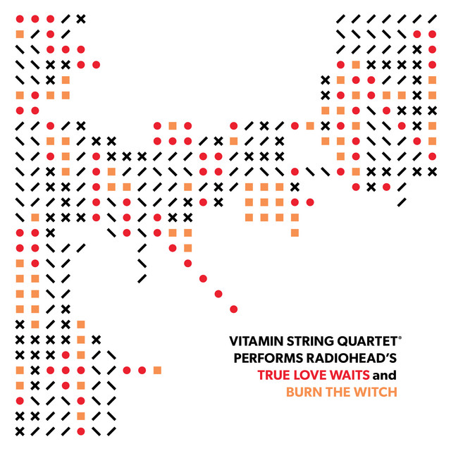 کاور آلبوم Vitamin String Quartet Performs Radiohead's "True Love Waits" and "Burn the Witch" از Vitamin String Quartet