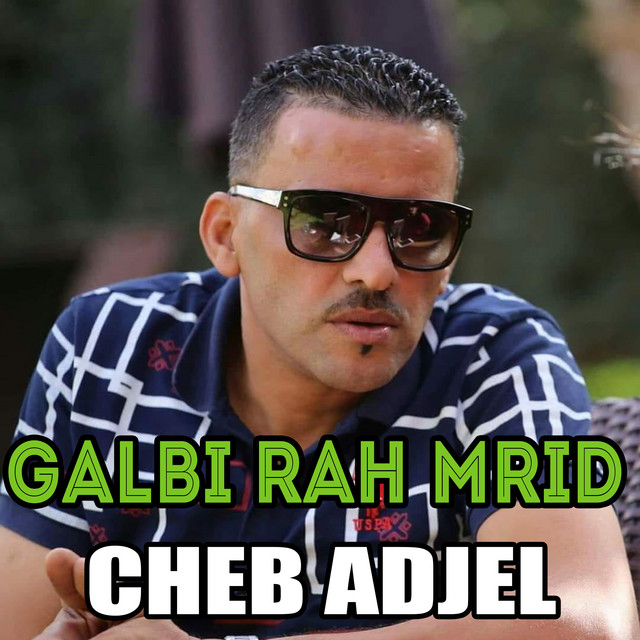 کاور آهنگ Galbi Rah Mrid از Cheb Adjel
