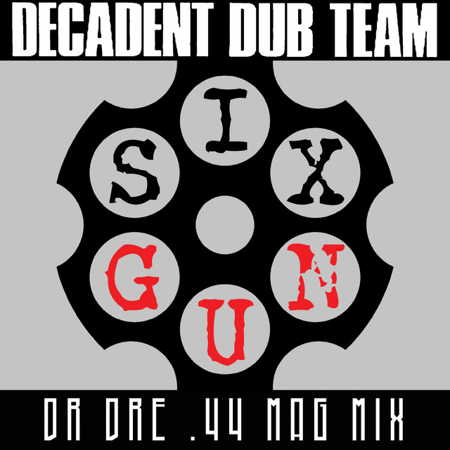 کاور آلبوم Six Gun (Dr. Dre .44 Mag Mix) از Dr. Dre, Decadent Dub Team