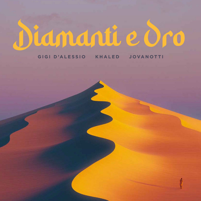 کاور آهنگ DIAMANTI E ORO (feat. Khaled & Jovanotti) از Khaled, Gigi D'Alessio, Jovanotti