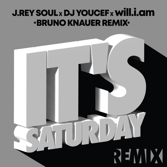 کاور آهنگ It's Saturday - Bruno Knauer Remix از will.i.am, J. Rey Soul, Bruno Knauer, Dj Youcef