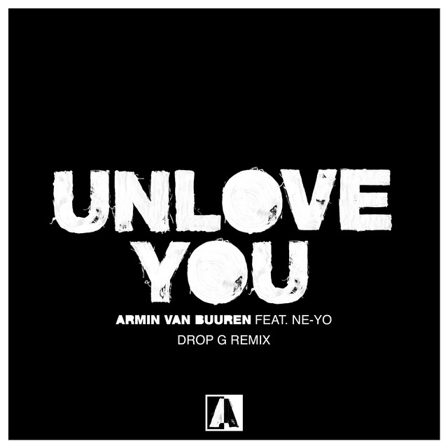 کاور آهنگ Unlove You - Drop G Remix از Ne-Yo, Armin van Buuren, Drop - G