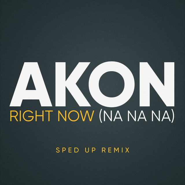 کاور آهنگ Right Now (Na Na Na) - Sped Up از Akon, Speed Radio, chllxedits