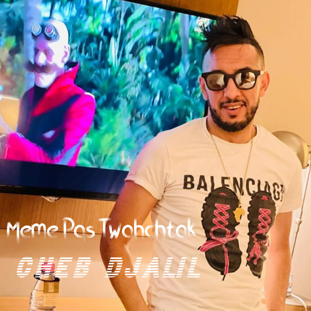 کاور آهنگ Même Pas Twahchtak از Cheb Djalil
