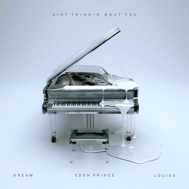 کاور آهنگ Ain't Thinkin Bout You (feat. Louisa) - Extended Mix از KREAM, Eden Prince, Louisa