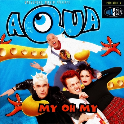 کاور آلبوم My Oh My از Aqua