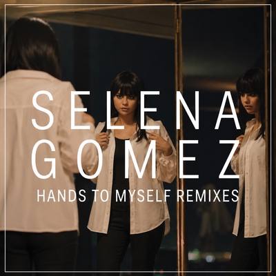 کاور آلبوم Hands To Myself (Remixes) از Selena Gomez