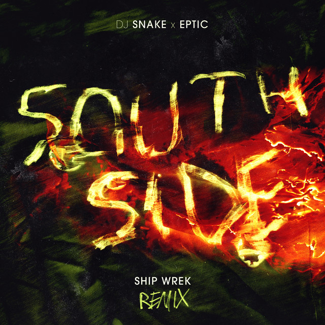 کاور آهنگ SouthSide - Ship Wrek Remix از DJ Snake, Eptic, Ship Wrek