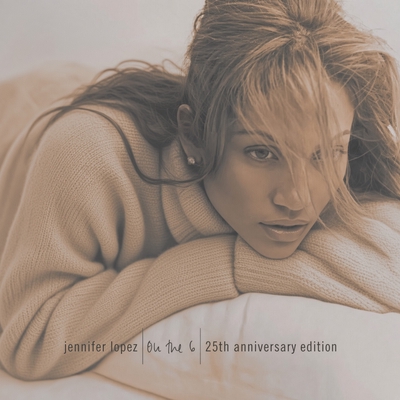 کاور آلبوم On The 6 (25th Anniversary Edition) از Jennifer Lopez