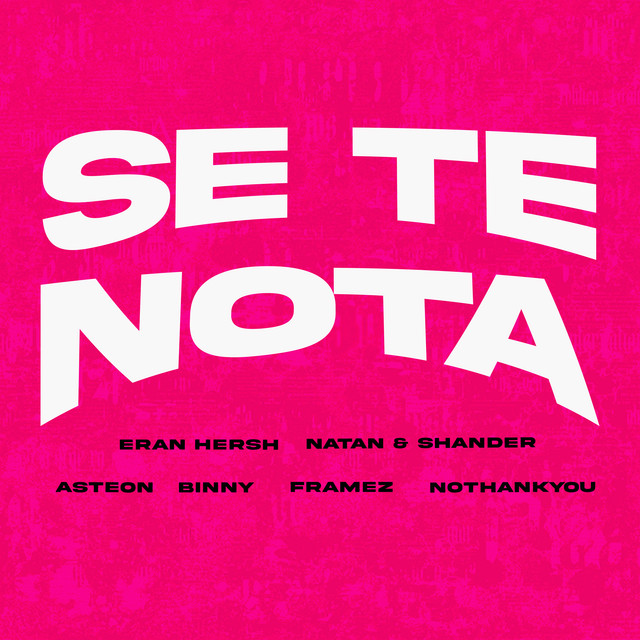 کاور آهنگ SE TE NOTA - Radio Edit از Eran Hersh, Natan & Shander, NOTHANKYOU, Asteon, Binny, Framez