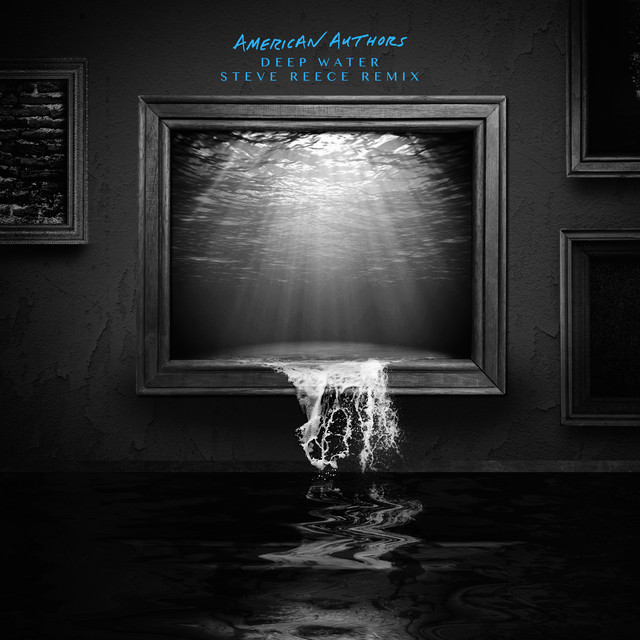 کاور آهنگ Deep Water - Steve Reece Remix از American Authors, Steve Reece