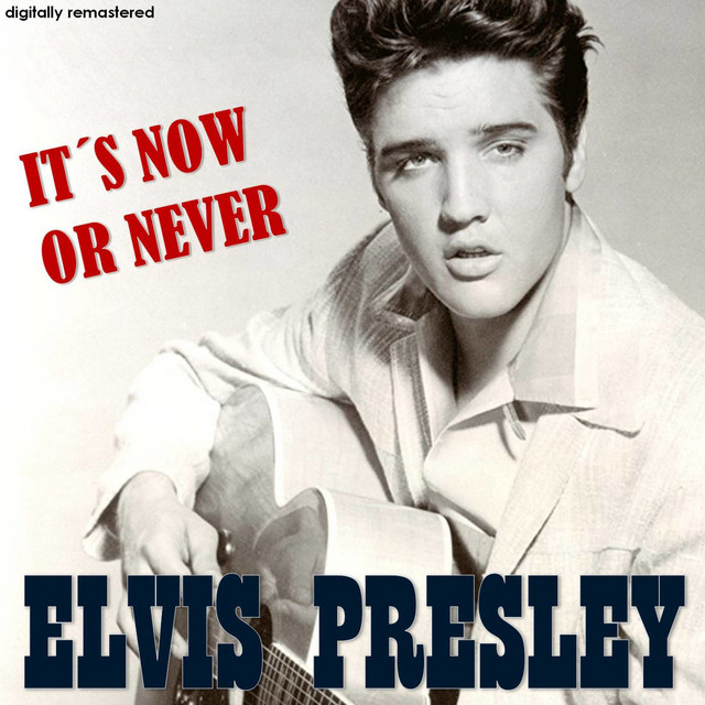 کاور آهنگ It's Now or Never - Digitally Remastered از Elvis Presley