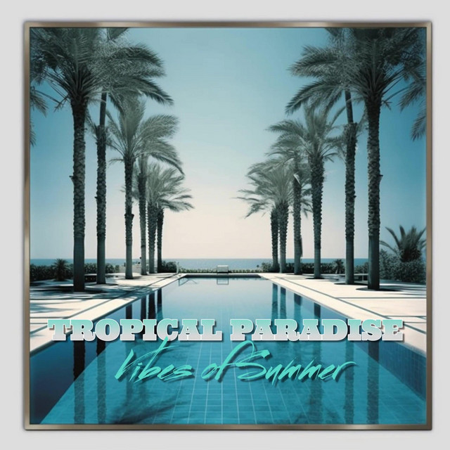 کاور آلبوم Tropical Paradise - Vibes of Summer از Dj Sava