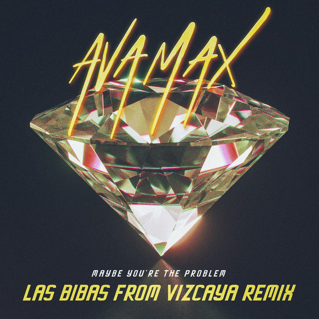 کاور آهنگ Maybe You’re The Problem - Las Bibas From Vizcaya Remix از Ava Max, Las Bibas From Vizcaya