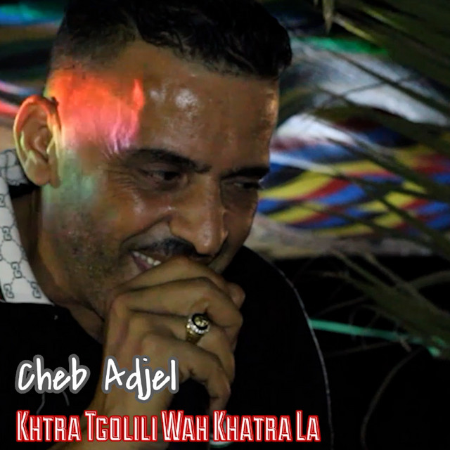 کاور آهنگ Khatra Tgolili Wah Khatra La از Cheb Adjel