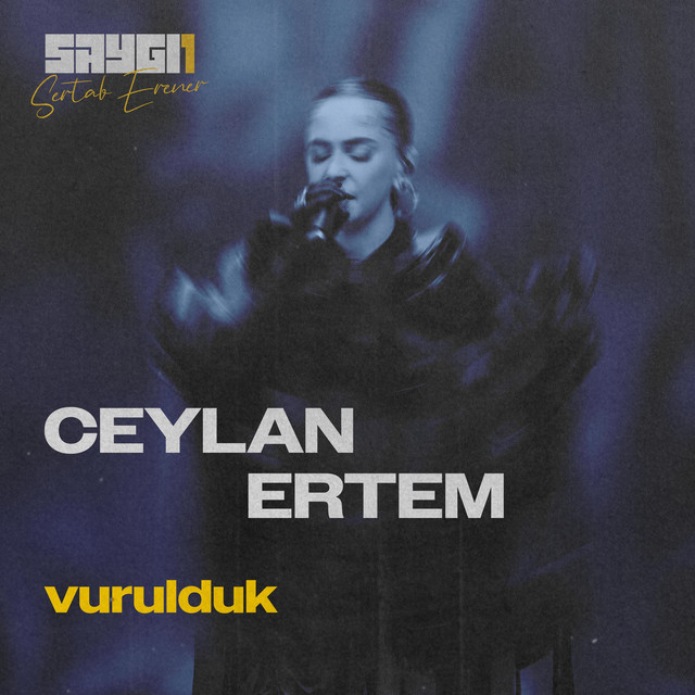 کاور آهنگ Vurulduk - SAYGI1 از Sertab Erener, Ceylan Ertem