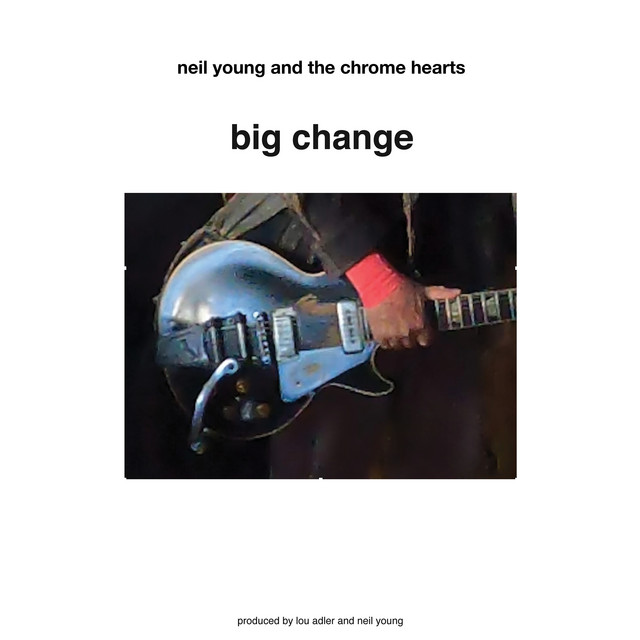 کاور آهنگ big change از Neil Young, neil young and the chrome hearts