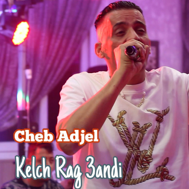 کاور آهنگ Kelch Rag 3andi از Cheb Adjel, Cheb Ali Madjadji