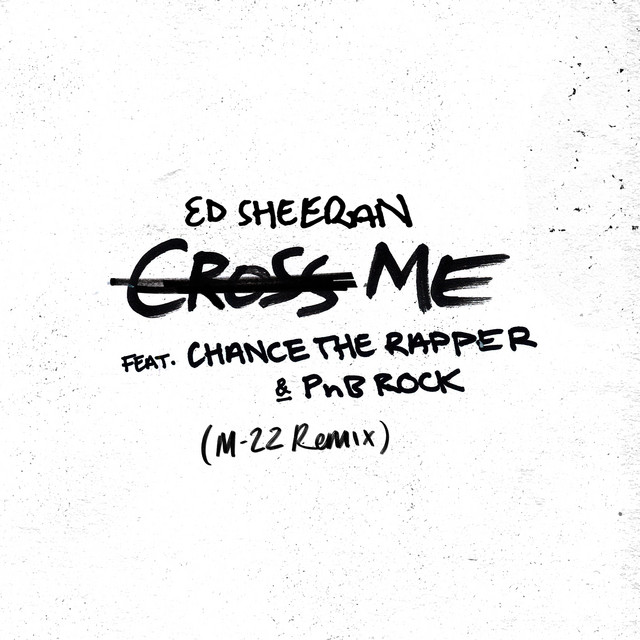 کاور آهنگ Cross Me (feat. Chance the Rapper & PnB Rock) - M-22 Remix از Ed Sheeran, PnB Rock, Chance the Rapper, M-22
