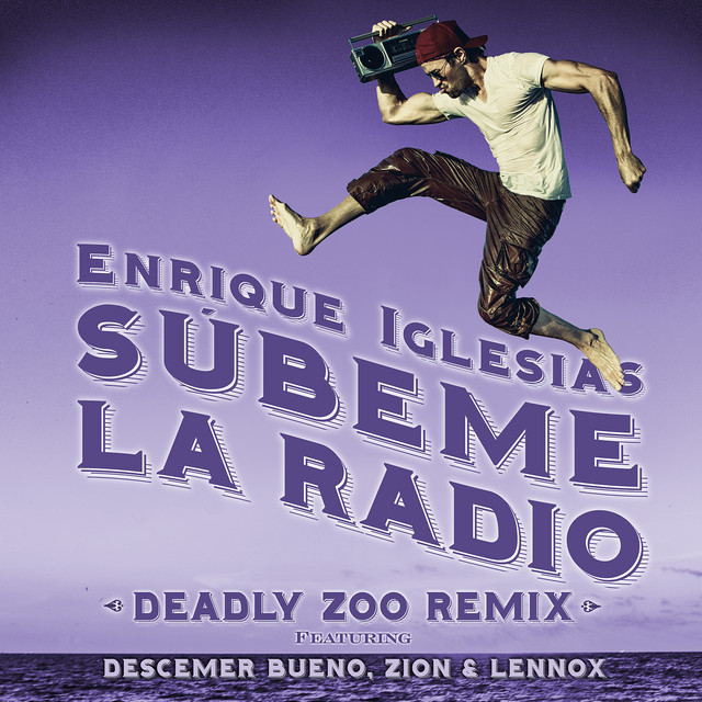 کاور آهنگ SUBEME LA RADIO (feat. Descemer Bueno & Zion & Lennox) - Deadly Zoo Remix از Descemer Bueno, Enrique Iglesias, Zion & Lennox