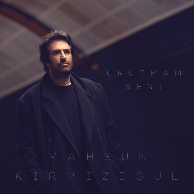 کاور آهنگ Unutmam Seni از Mahsun Kirmizigul