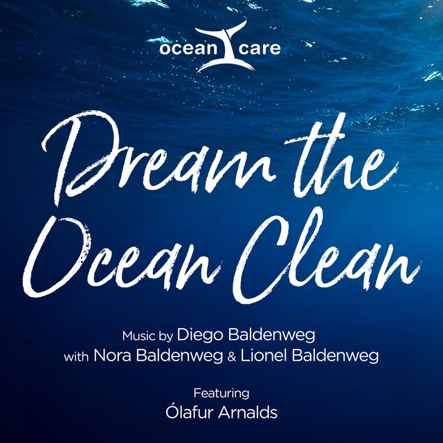 کاور آهنگ Dream the Ocean Clean از Ólafur Arnalds, Diego Baldenweg, Nora Baldenweg, OceanCare, Lionel Baldenweg