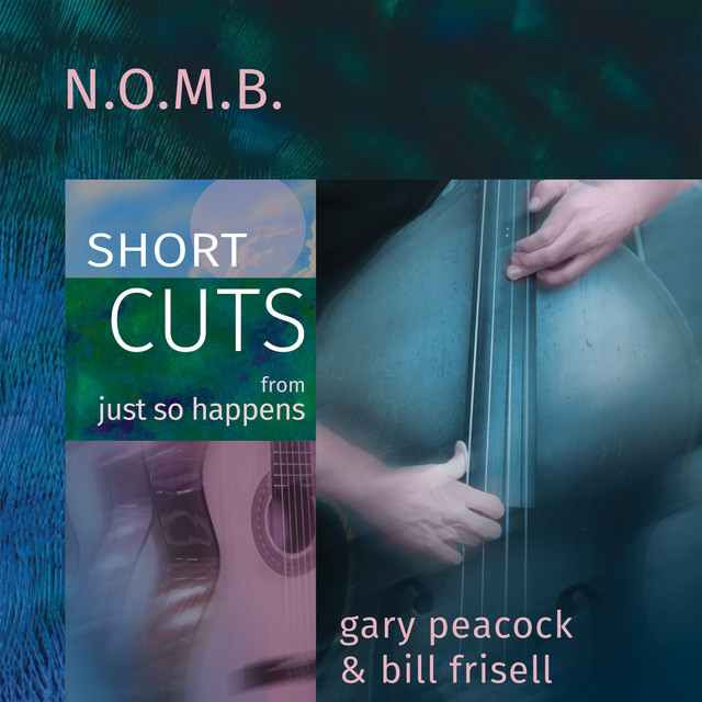 کاور آلبوم N.O.M.B. (Short Cut) از Gary Peacock, Arkadia Short Cuts, Bill Frisell