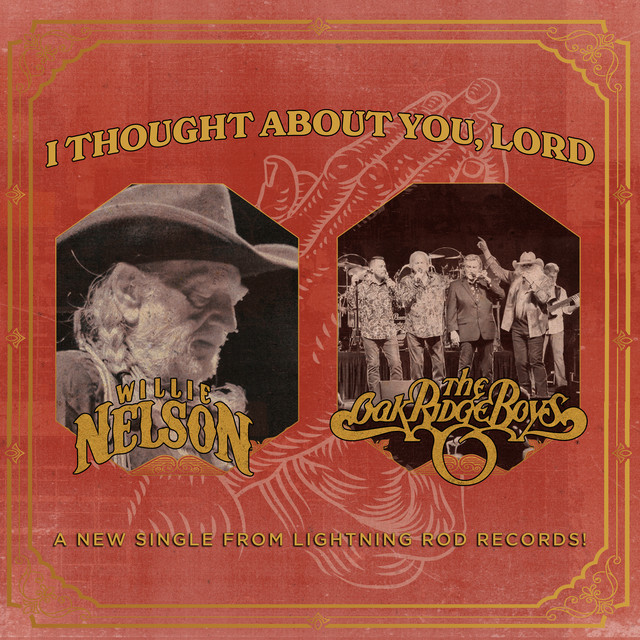کاور آهنگ I Thought About You, Lord از The Oak Ridge Boys, Willie Nelson