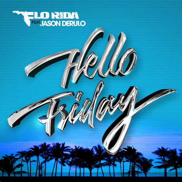 کاور آهنگ Hello Friday (feat. Jason Derulo) از Jason Derulo, Flo Rida