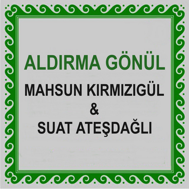 کاور آهنگ Aldırma Gönül از Suat Atesdagli, Mahsun Kirmizigul
