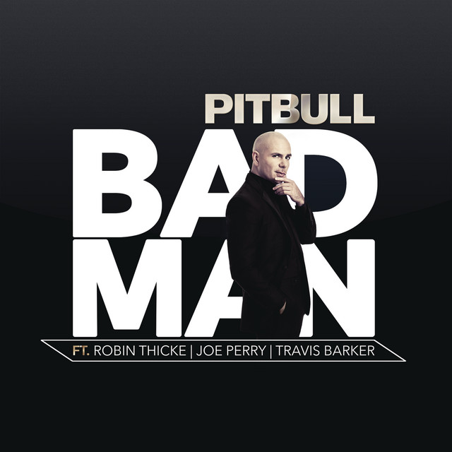 کاور آهنگ Bad Man (feat. Robin Thicke, Joe Perry & Travis Barker) از Pitbull, Robin Thicke, Travis Barker, Joe Perry