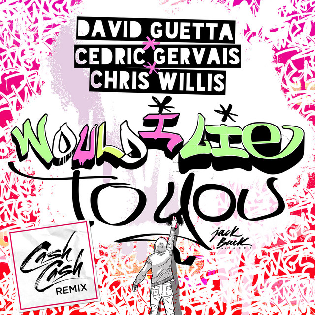 کاور آهنگ Would I Lie to You - Cash Cash Remix از David Guetta, Cedric Gervais, Cash Cash, Chris Willis