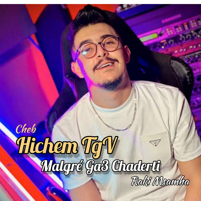 کاور آهنگ Malgre Ga3 Chaderti Raki Msamha از Cheb Hichem TGV