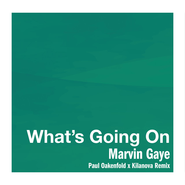 کاور آهنگ What's Going On - Paul Oakenfold x Kilanova Remix از Paul Oakenfold, Marvin Gaye, Kilanova