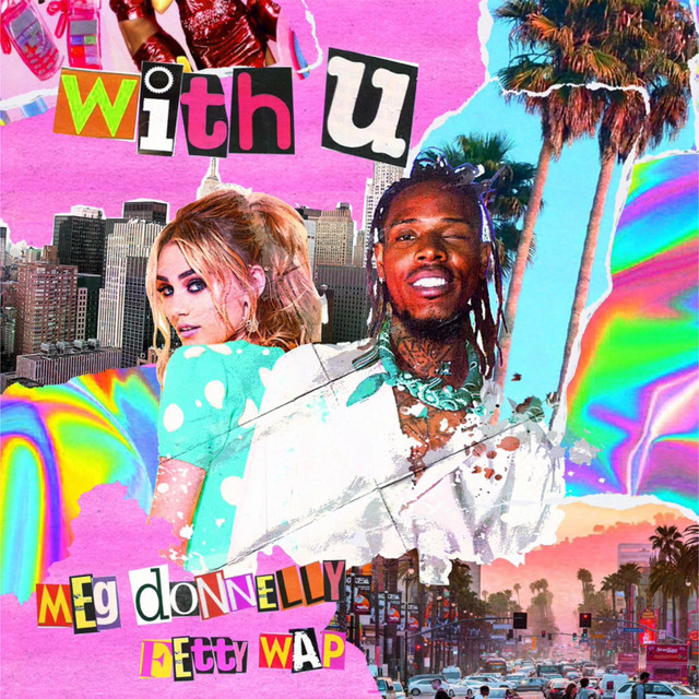 کاور آهنگ With U از Fetty Wap, Meg Donnelly