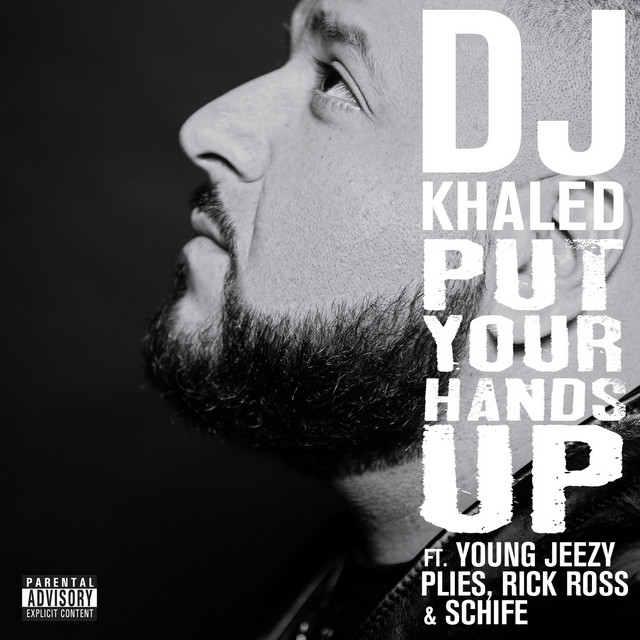 کاور آهنگ Put Your Hands Up (feat. Young Jeezy, Rick Ross, Plies & Schife) از DJ Khaled